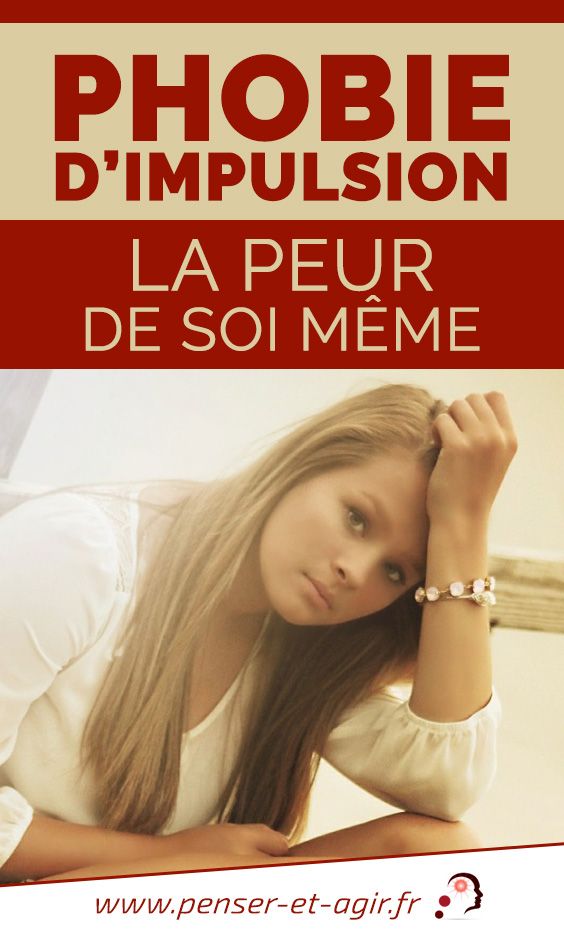 Phobie d'impulsion  quand la peur de soimême prend le dessus