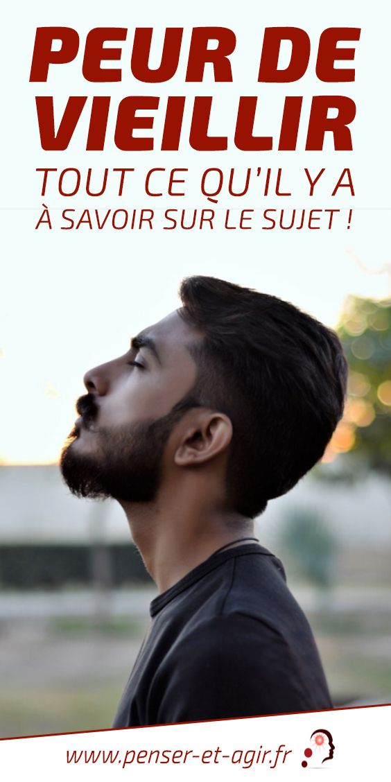 Peur de vieillir  tout ce qu'il y a à savoir sur le sujet